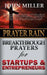 Prayer Rain: Breakthrough Prayers For Startups & Entrepreneurs by John Miller