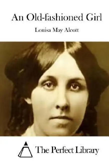 An Old-fashioned Girl by The Perfect Library