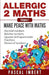 Allergic 2 Maths, Volume 1: Make Peace with Maths by Pascal Imbert