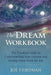 The Dream Workbook: A Practical Guide to Understanding Your Dreams and Having them Work for You by Joe Friedman