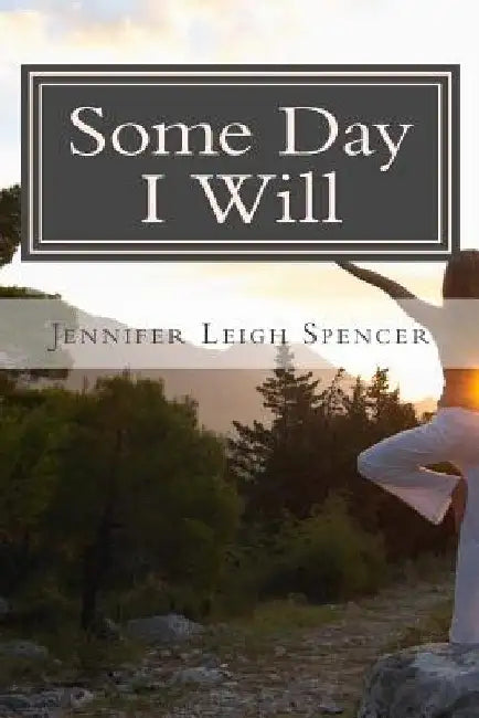 Some Day I Will by Jennifer Leigh Spencer