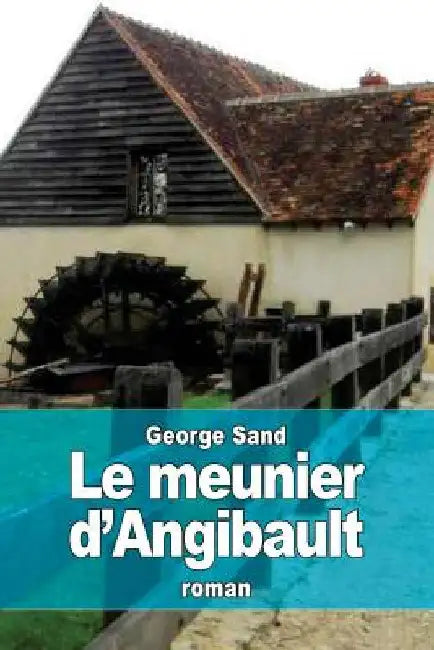 Le meunier d'Angibault by Sand, George
