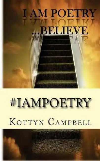 #IAMPOETRY Believe by Kottyn Campbell