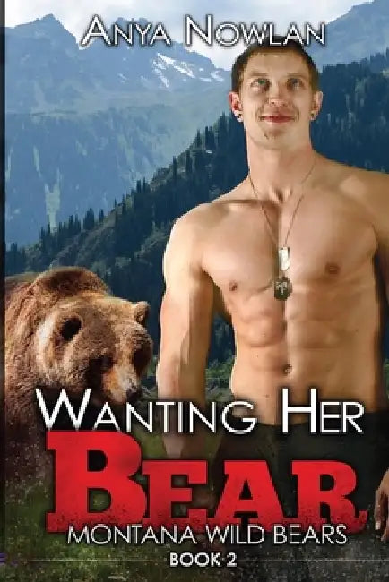 Wanting Her Bear: A BBW Paranormal Shape Shifter Romance by Anya Nowlan