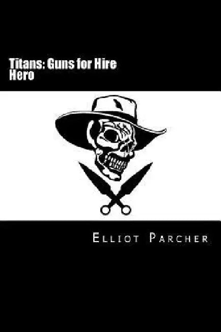 Hero: Titans: Guns For Hire by Alex Esther