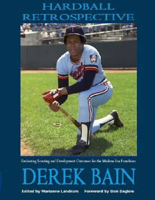 Hardball Retrospective: Evaluating Scouting and Development Outcomes for the Modern-Era Franchises by Derek Bain