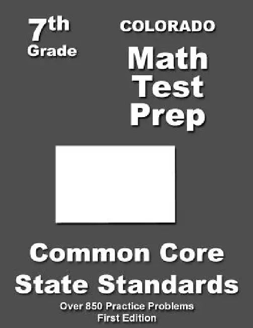 Colorado 7th Grade Math Test Prep: Common Core Learning Standards by Teachers' Treasures