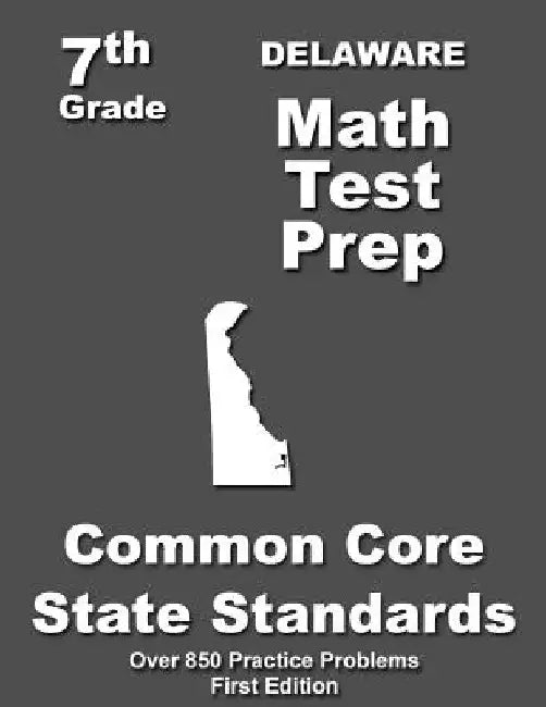 Delaware 7th Grade Math Test Prep: Common Core Learning Standards by Teachers' Treasures
