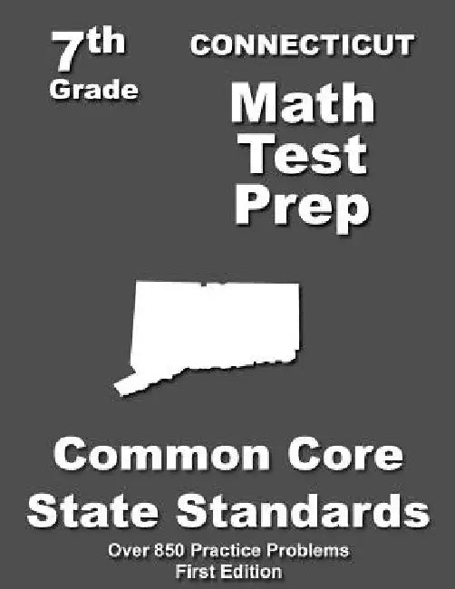Connecticut 7th Grade Math Test Prep: Common Core Learning Standards by Teachers' Treasures