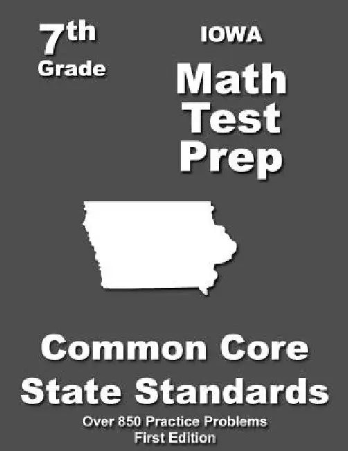 Iowa 7th Grade Math Test Prep: Common Core Learning Standards by Teachers' Treasures