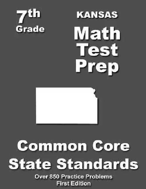 Kansas 7th Grade Math Test Prep: Common Core Learning Standards by Teachers' Treasures