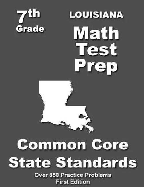 Louisiana 7th Grade Math Test Prep: Common Core Learning Standards by Teachers' Treasures