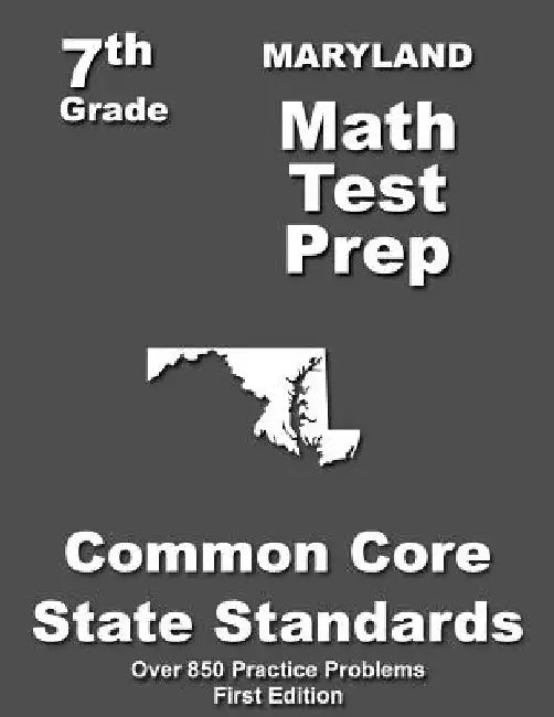 Maryland 7th Grade Math Test Prep: Common Core Learning Standards by Teachers' Treasures