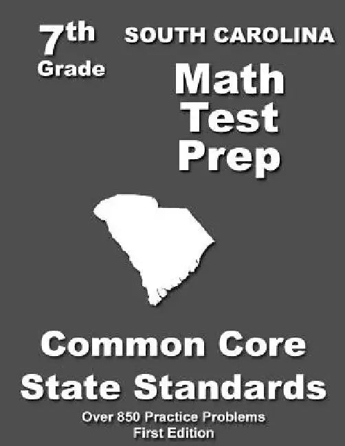 South Carolina 7th Grade Math Test Prep: Common Core Learning Standards by Teachers' Treasures