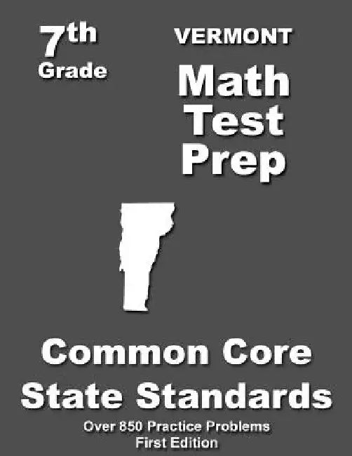 Vermont 7th Grade Math Test Prep: Common Core Learning Standards by Teahers' Treasures