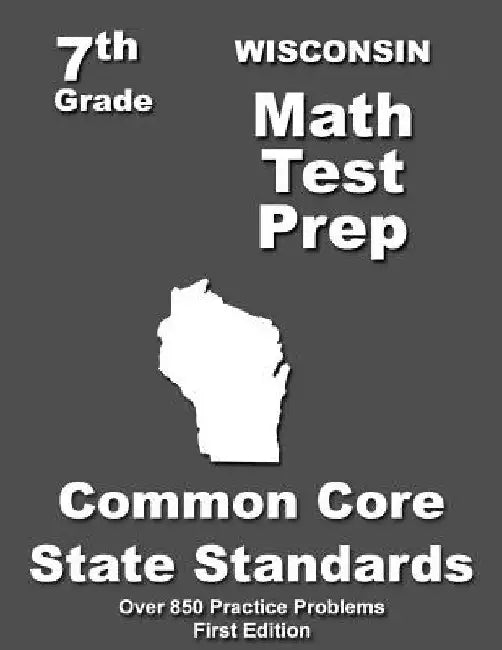 Wisconsin 7th Grade Math Test Prep: Common Core Learning Standards by Teachers' Treasures