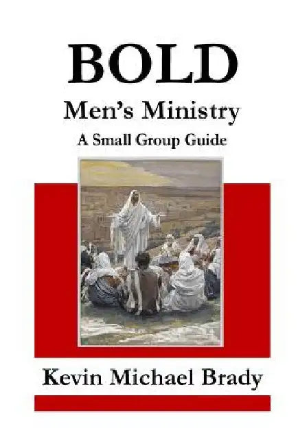 BOLD Men's Ministry by Kevin Michael Brady