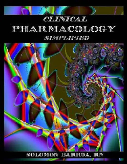 Clinical Pharmacology Simplified by Solomon Barroa
