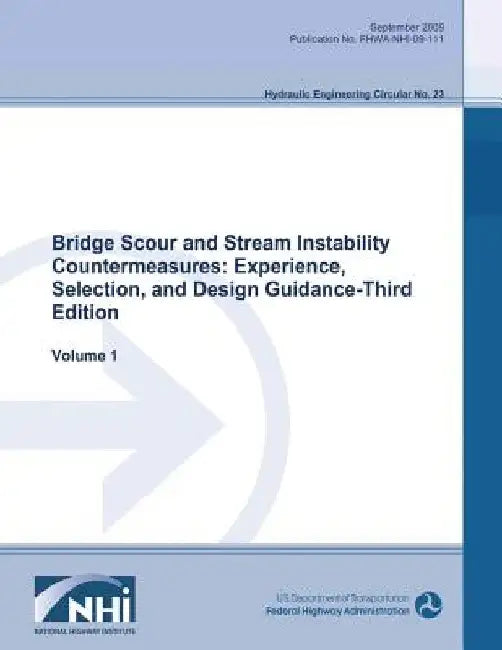 Bridge Scour and Stream Instability Countermeasures: Experience, Selection and Design Guidance - Third Edition: Volume 1 by Federal Highway Administration
