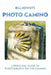 Photo Camino: A Personal Guide to Photography on the Camino by Bill Bennett