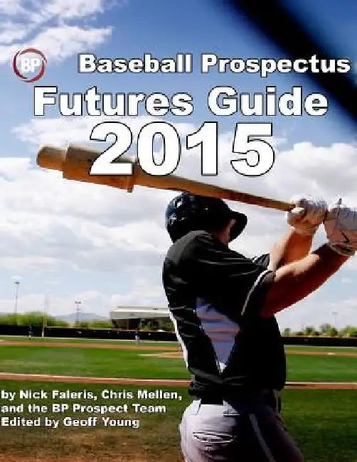 Baseball Prospectus Futures Guide 2015 by Chris Mellen