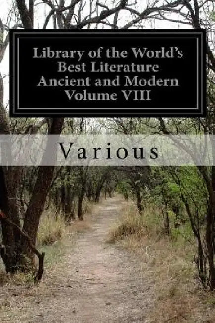 Library of the World's Best Literature Ancient and Modern Volume VIII by Various
