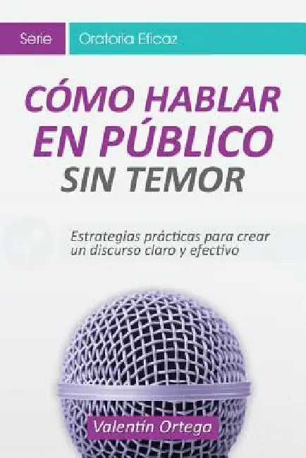 Cómo hablar Público: Estrategias prácticas para crear un discurso claro y efectivo by Imagen, Editorial