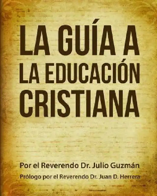 La Guía a La Educación Cristiana by Herrera, Juan D.