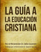 La Guía a La Educación Cristiana by Herrera, Juan D.
