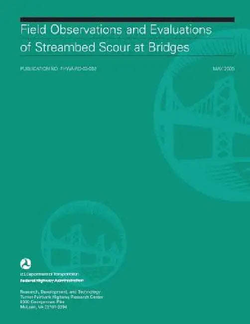 Field Observations and Evaluations of Streambed Scour at Bridges by Federal Highway Administration