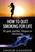 How to Quit Smoking for Life: No Gum Patches Relapses or Electronics: No Gum, Patches, Relapses or Electronics by MR Graham Alexander
