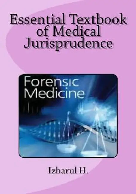Essential Textbook of Medical Jurisprudence: Forensic Medicine by Izharul H