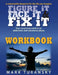 Figure it Face it & Fix it Workbook: Your surprising solution to addictions and substance abuse by Mark a. Turansky