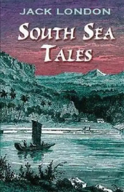 South Sea Tales by Jack London