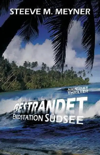 Gestrandet - Endstation Südsee by Meyner, Steeve M.