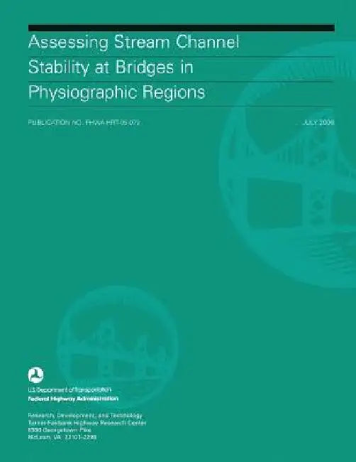 Assessing Stream Channel Stability at Bridges in Physiographic Regions by Federal Highway Administration