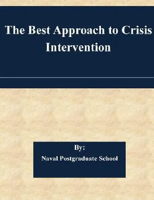 The Best Approach to Crisis Intervention by Naval Postgraduate School
