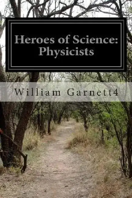 Heroes of Science: Physicists by William Garnett4