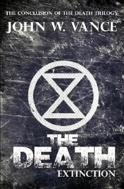 The Death: Extinction by John W. Vance