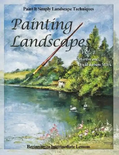 Painting Landscapes vol. 1: Paint It Simply Landscape Techniques by Martha Jansen