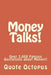 Money Talks!: Over 3,000 Famous Quotations about Money!! by Quote Octopus