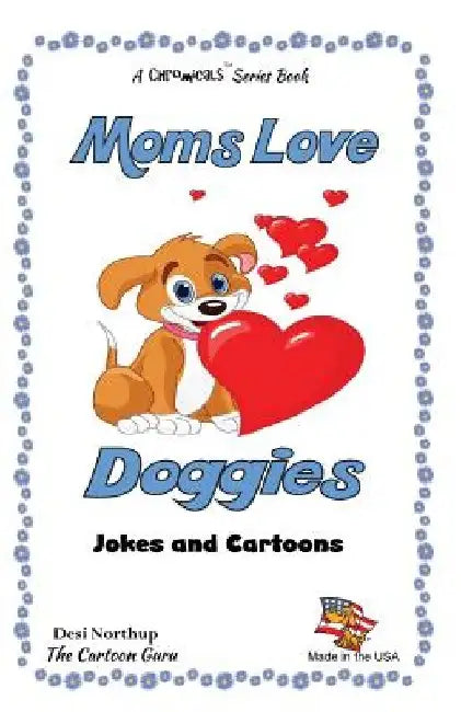Moms Love Doggies: Jokes & Cartoons in Black & White by Desi Northup