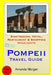 Pompeii Travel Guide: Sightseeing, Hotel, Restaurant & Shopping Highlights by Amanda Morgan