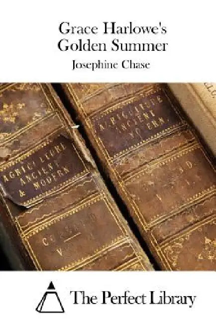 Grace Harlowe's Golden Summer by The Perfect Library