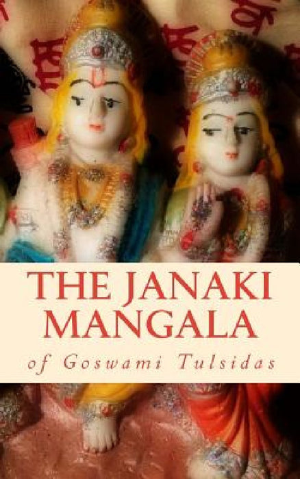 The Janaki Mangala of Goswami Tulsidas by Krishna's Mercy
