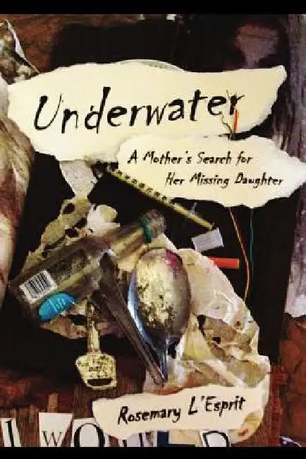 Underwater: A Mother's Search for Her Missing Daughter by Rosemary L'Esprit