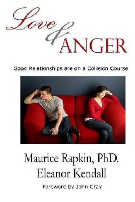 Love & Anger: Good Relationships Are on a Collision Course by Eleanor Kendall