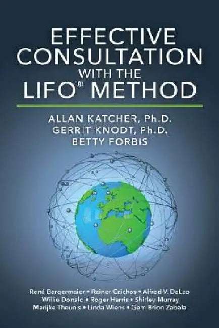 Effective Consultation With The LIFO(R) Method by Gerrit Knodt Ph. D.
