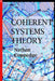 Coherent Systems Theory: An Avant-Garde Philosopher Answers the Question of What Are the Ultimate Systems by Nathan Coppedge