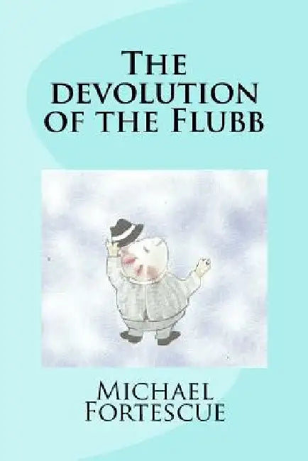 The devolution of the Flubb by Michael Fortescue